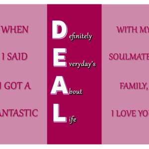 DEAL – Definitely Everyday’s About Life