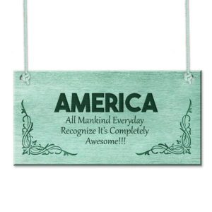 AMERICA – All Mankind Everyday Recognize It’s Completely Awesome Plaque