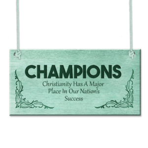 CHAMPIONS – Christianity Has A Major Place In Our Nation's Success Plaque
