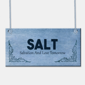 SALT – Salvation And Love Tomorrow Plaque