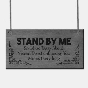 STAND BY ME – Scripture Today About Needed Direction Blessing You Means Everything Plaque