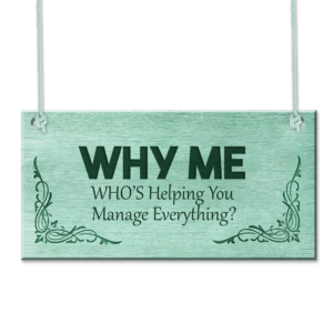 WHY ME – Who’s Helping You Manage Everything? Plaque
